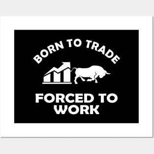 Trader - Born to trader forced to work Posters and Art